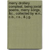 Merry Drollery Compleat, Being Jovial Poems, Merry Songs, &C., Collected By W.N., C.B., R.S., & J.G. by Joseph Woodfall Ebsworth