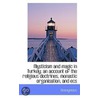 Mysticism And Magic In Turkey; An Account Of The Religious Doctrines, Monastic Organisation, And Ecs by . Anonymous