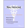 Naltrexone - A Medical Dictionary, Bibliography, And Annotated Research Guide To Internet References door Icon Health Publications