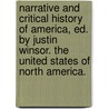 Narrative And Critical History Of America, Ed. By Justin Winsor. The United States Of North America. door Justin Winsor