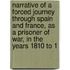 Narrative Of A Forced Journey Through Spain And France, As A Prisoner Of War, In The Years 1810 To 1