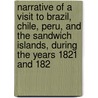 Narrative Of A Visit To Brazil, Chile, Peru, And The Sandwich Islands, During The Years 1821 And 182 door Gilbert Farquhar Mathison