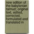 New Edition Of The Babylonian Talmud; Original Text, Edited, Corrected, Formulated And Translated In