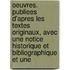 Oeuvres. Publiees D'Apres Les Textes Originaux, Avec Une Notice Historique Et Bibliographique Et Une