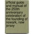Official Guide And Manual Of The 250th Anniversary Celebration Of The Founding Of Newark, New Jersey