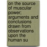 On The Source Of Muscular Power; Arguments And Conclusions Drawn From Observations Upon The Human Su door Flint Austin