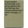 Organisation, Systematik Und Geographisches Verhaltniss Der Infusionsthierchen. Zwei Vortrage, In De door Ehrenberg Christian Gottfried