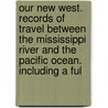 Our New West. Records Of Travel Between The Mississippi River And The Pacific Ocean. Including A Ful door Samuel Bowles