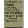 Penis Pain - A Medical Dictionary, Bibliography, And Annotated Research Guide To Internet References by Icon Health Publications