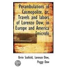 Perambulations Of Cosmopolite, Or, Travels And Labors Of Lorenzo Dow, In Europe And America [Microfo door Peggy Dow