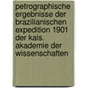 Petrographische Ergebnisse Der Brazilianischen Expedition 1901 Der Kais. Akademie Der Wissenschaften door Onbekend