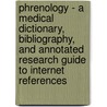 Phrenology - A Medical Dictionary, Bibliography, And Annotated Research Guide To Internet References door Icon Health Publications