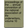 Proceedings Of The ... Annual Convention Of The National Association Of Life Underwriters, Volume 10 door Onbekend