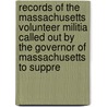 Records Of The Massachusetts Volunteer Militia Called Out By The Governor Of Massachusetts To Suppre door Massachusetts Adjutant General'S. Office