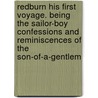 Redburn His First Voyage. Being The Sailor-Boy Confessions And Reminiscences Of The Son-Of-A-Gentlem by Professor Herman Melville