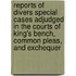 Reports Of Divers Special Cases Adjudged In The Courts Of King's Bench, Common Pleas, And Exchequer