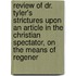 Review Of Dr. Tyler's Strictures Upon An Article In The Christian Spectator, On The Means Of Regener