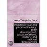 Romantic Love And Personal Beauty; Their Development, Casual Relations, Historic And National Peculi by Henry Theophilus Finck