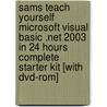 Sams Teach Yourself Microsoft Visual Basic .net 2003 In 24 Hours Complete Starter Kit [with Dvd-rom] door James Foxall
