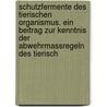 Schutzfermente Des Tierischen Organismus. Ein Beitrag Zur Kenntnis Der Abwehrmassregeln Des Tierisch door Emil Abderhalden