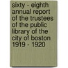 Sixty - Eighth Annual Report Of The Trustees Of The Public Library Of The City Of Boston 1919 - 1920 door Anonymous Anonymous