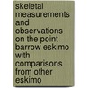 Skeletal Measurements And Observations On The Point Barrow Eskimo With Comparisons From Other Eskimo by Hawkes Ernest William