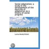 Social Adaptation; A Study In The Development Of The Doctrine Of Adaptation As A Theory Of Social Pr by Lucius Moody Bristol