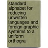 Standard Alphabet For Reducing Unwritten Languages And Foreign Graphic Systems To A Uniform Orthogra door Lepsius Richard