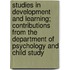 Studies In Development And Learning; Contributions From The Department Of Psychology And Child Study
