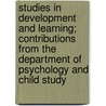 Studies In Development And Learning; Contributions From The Department Of Psychology And Child Study door Edwin Asbury Kirkpatrick