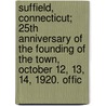 Suffield, Connecticut; 25th Anniversary Of The Founding Of The Town, October 12, 13, 14, 1920. Offic door Jack R. Crawford