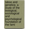 Taboo And Genetics; A Study Of The Biological, Sociological And Psychological Foundation Of The Fami door Knight Melvin Moses