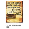 Talks With Athenian Youths; Translations From The Charmides, Lysis, Laches, Euthydemus, And Theaetet by Plato Plato