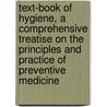 Text-Book Of Hygiene, A Comprehensive Treatise On The Principles And Practice Of Preventive Medicine door George H. Rohe
