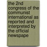 The 2nd Congress Of The Communist International As Reported And Interpreted By The Official Newspape door Communist International Congress