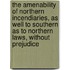 The Amenability Of Northern Incendiaries, As Well To Southern As To Northern Laws, Without Prejudice