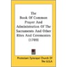 The Book of Common Prayer and Administration of the Sacraments and Other Rites and Ceremonies (1789) door Protestant Episcopal Church of the U.S.