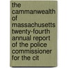 The Cammanwealth Of Massachusetts Twenty-Fourth Annual Report Of The Police Commissioner For The Cit door Anonymous Anonymous