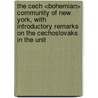 The Cech <Bohemian> Community Of New York, With Introductory Remarks On The Cechoslovaks In The Unit door Thomas Capek