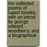The Collected Poems Of Rupert Brooke, With An Introd. By George Edward Woodberry, And A Biographical