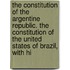 The Constitution Of The Argentine Republic. The Constitution Of The United States Of Brazil, With Hi