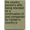 The Country Parson's Wife; Being Intended As A Continuation Of And Companion For Herbert's Country P door Louisa Lane Clarke