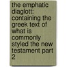 The Emphatic Diaglott: Containing The Greek Text Of What Is Commonly Styled The New Testament Part 2 door Benjamin Wilson