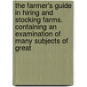 The Farmer's Guide In Hiring And Stocking Farms. Containing An Examination Of Many Subjects Of Great by Arthur Young