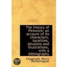 The History Of Pickwick; An Account Of Its Characters, Localities, Allusions And Illustrations, With door Fitzgerald Percy Hetherington