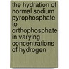 The Hydration Of Normal Sodium Pyrophosphate To Orthophosphate In Varying Concentrations Of Hydrogen door Waldemar Conrad Hansen