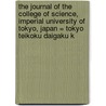 The Journal Of The College Of Science, Imperial University Of Tokyo, Japan = Tokyo Teikoku Daigaku K door Tokyo Teikoku Daigaku