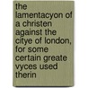 The Lamentacyon Of A Christen Against The Citye Of London, For Some Certain Greate Vyces Used Therin door J. Payne Collier Henry Brinkelow