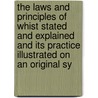 The Laws And Principles Of Whist Stated And Explained And Its Practice Illustrated On An Original Sy by Sir Henry Jones