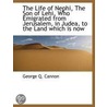 The Life Of Nephi, The Son Of Lehi, Who Emigrated From Jerusalem, In Judea, To The Land Which Is Now door George Q. Cannon